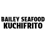 Bailey Seafood Kuchifrito  - menu