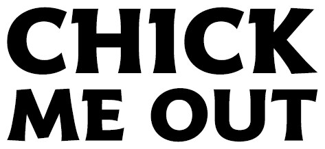 Chick Me Out